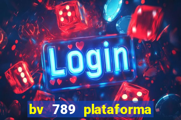 bv 789 plataforma de jogos